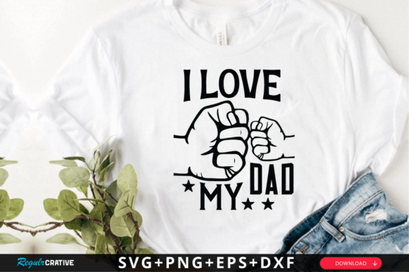 Download I Love My Dad SVG Design - Premium Bundle